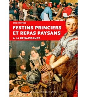 Festins princiers et repas paysans à la renaissance - Eric Birlouez