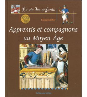 Apprentis et compagnons au Moyen-Age - François Icher