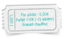 Tarif à partir de 5 €. Une gratuité à partir de 10 payants + chauffeur. 10 personnes minimum.